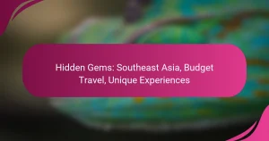 Hidden Gems: Southeast Asia, Budget Travel, Unique Experiences