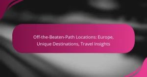 Off-the-Beaten-Path Locations: Europe, Unique Destinations, Travel Insights