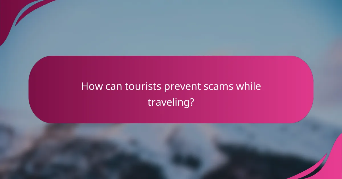 How can tourists prevent scams while traveling?