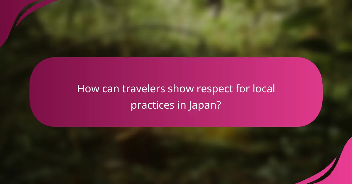 How can travelers show respect for local practices in Japan?