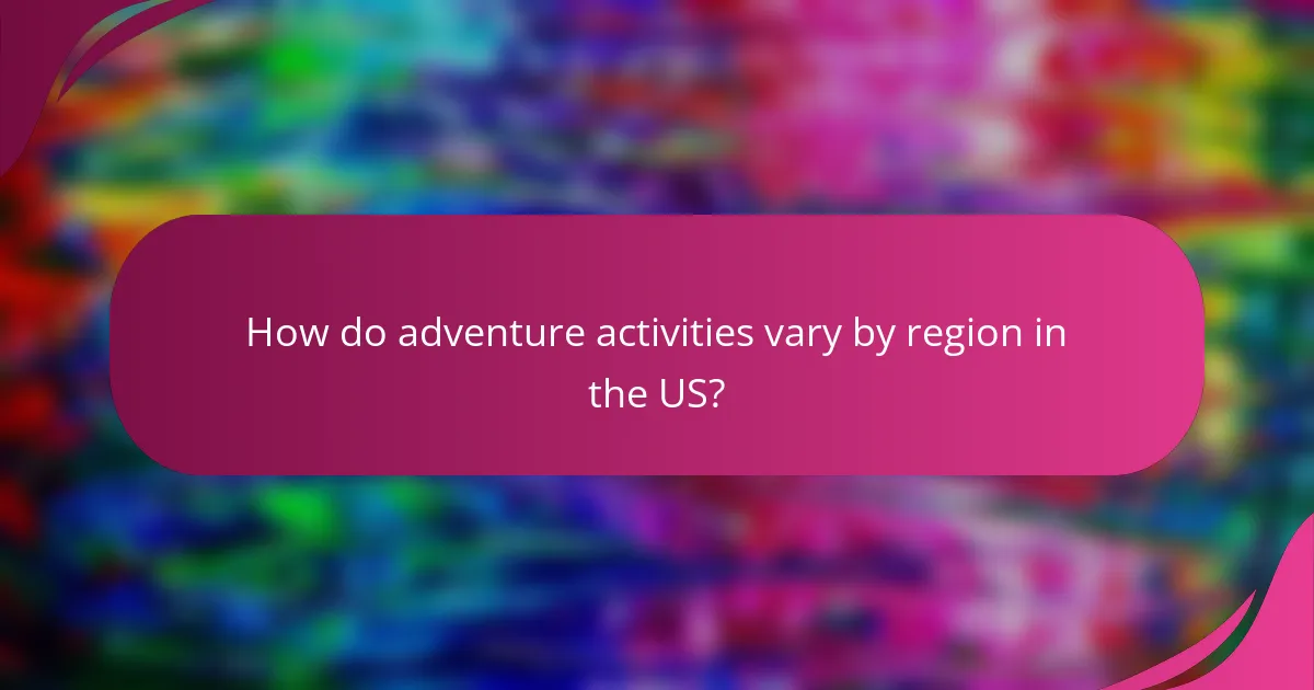How do adventure activities vary by region in the US?