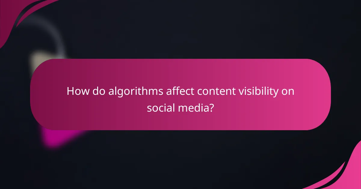 How do algorithms affect content visibility on social media?