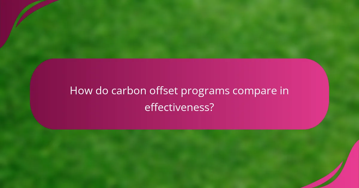 How do carbon offset programs compare in effectiveness?