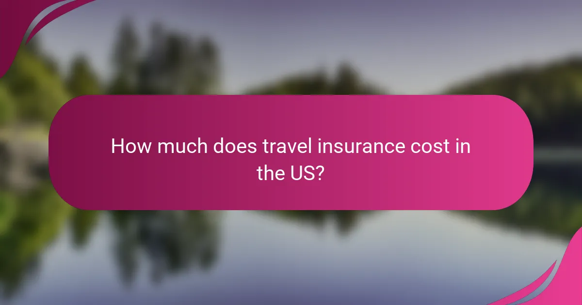 How much does travel insurance cost in the US?