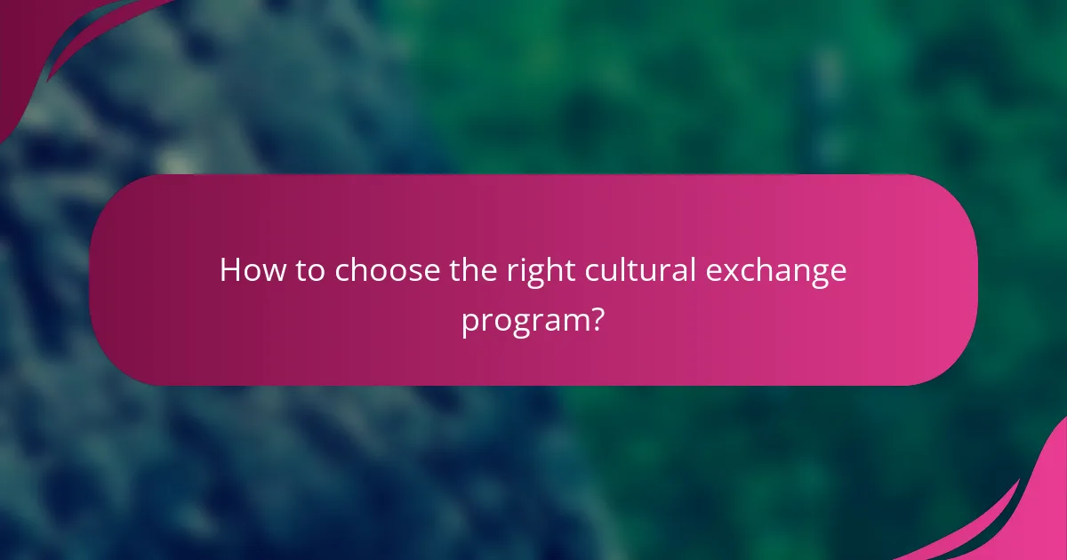 How to choose the right cultural exchange program?