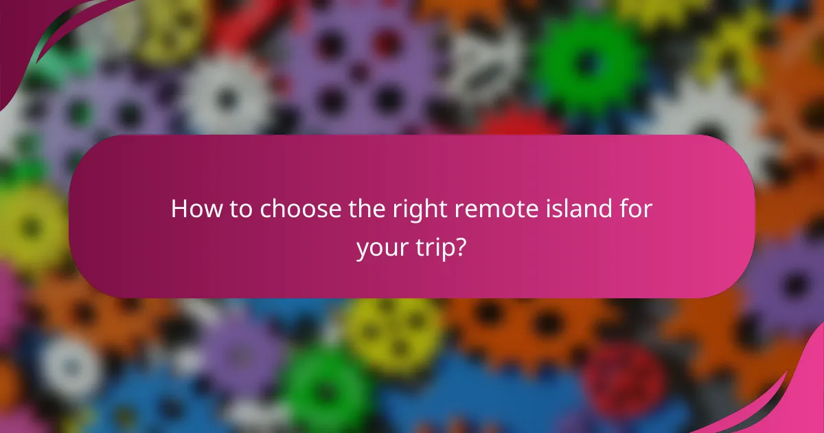 How to choose the right remote island for your trip?
