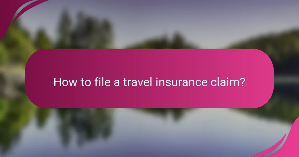How to file a travel insurance claim?