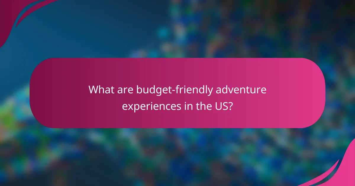 What are budget-friendly adventure experiences in the US?