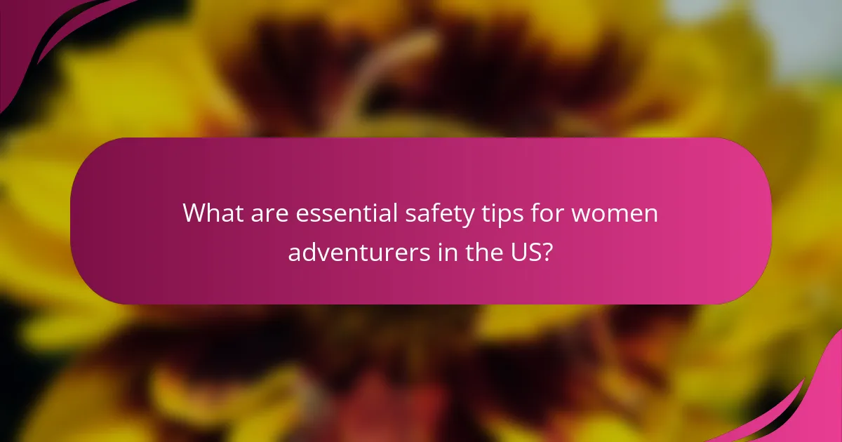 What are essential safety tips for women adventurers in the US?
