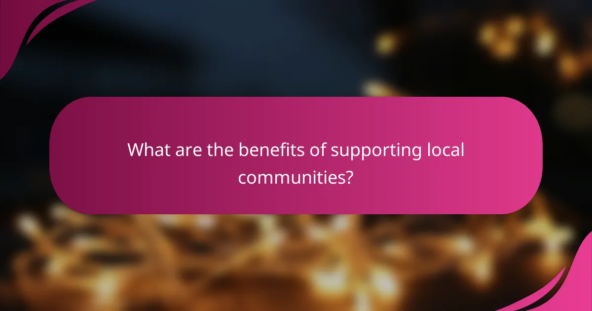 What are the benefits of supporting local communities?