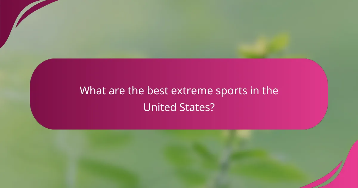 What are the best extreme sports in the United States?