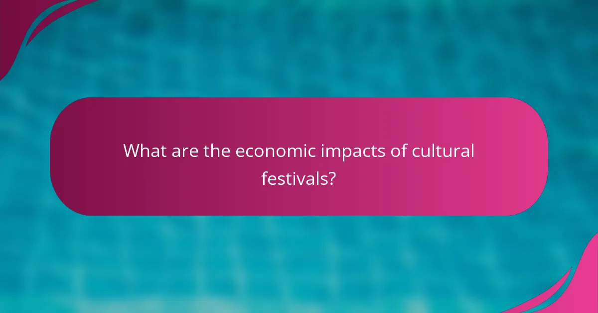 What are the economic impacts of cultural festivals?