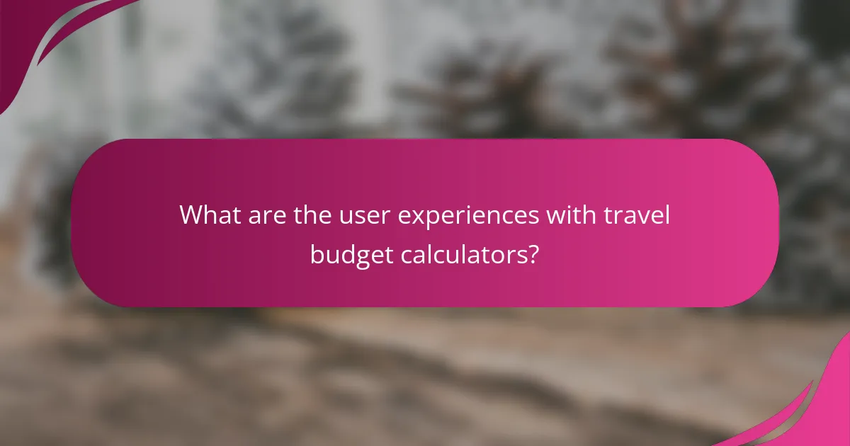 What are the user experiences with travel budget calculators?