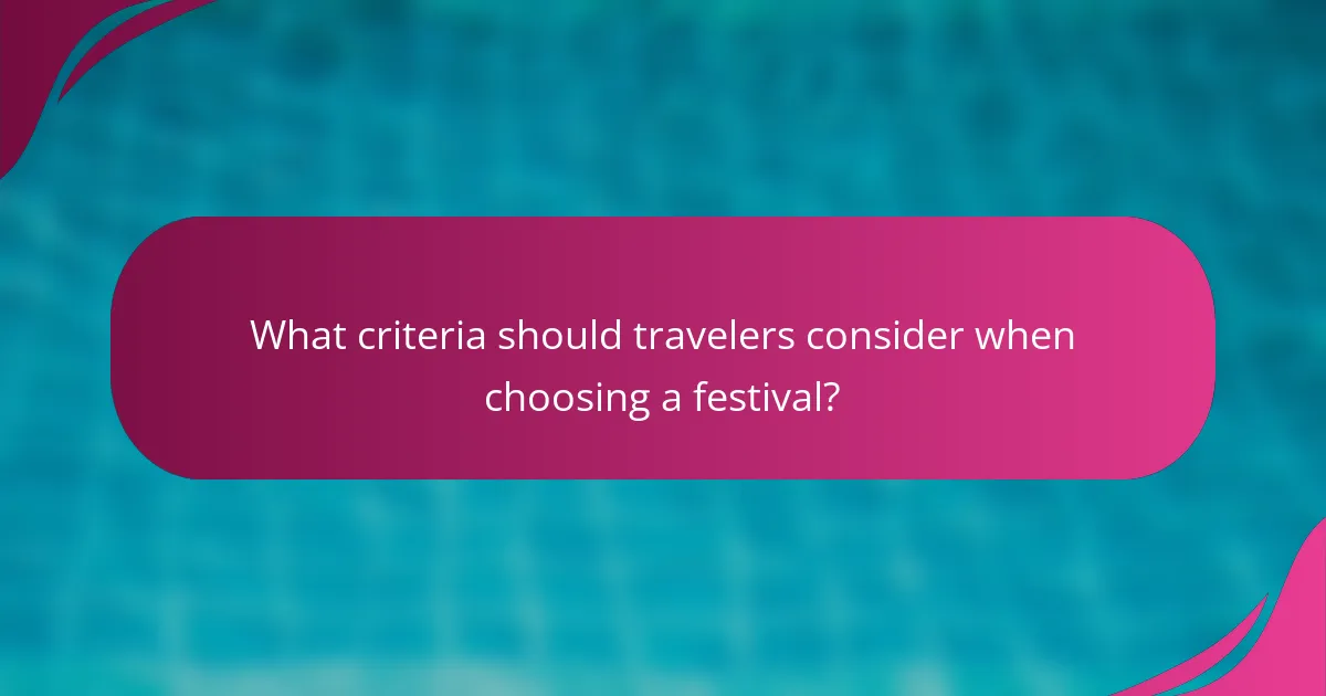 What criteria should travelers consider when choosing a festival?