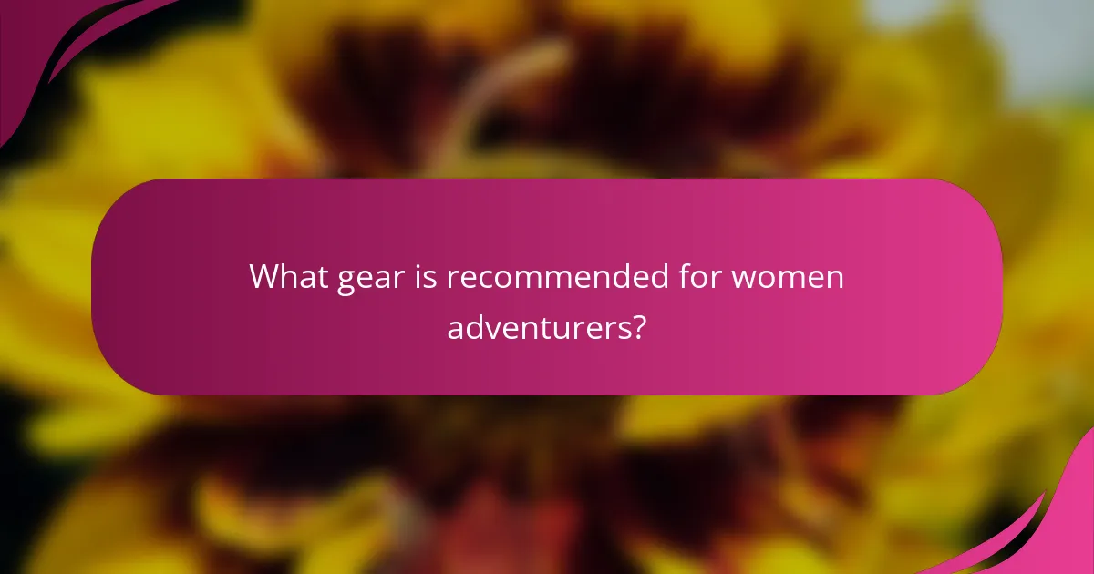 What gear is recommended for women adventurers?