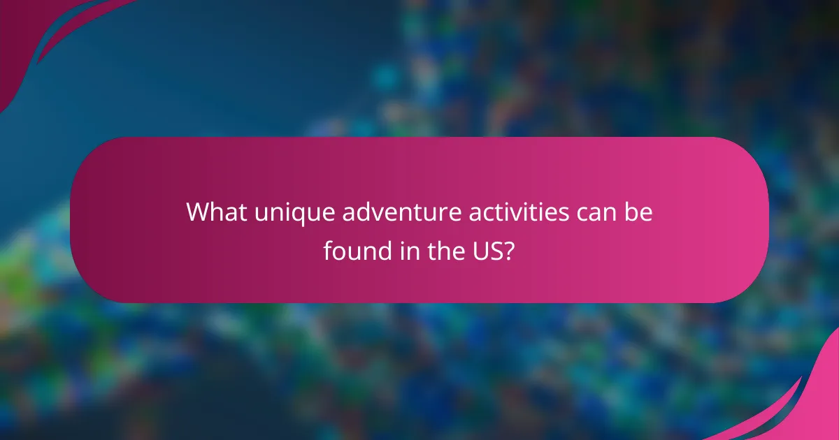 What unique adventure activities can be found in the US?